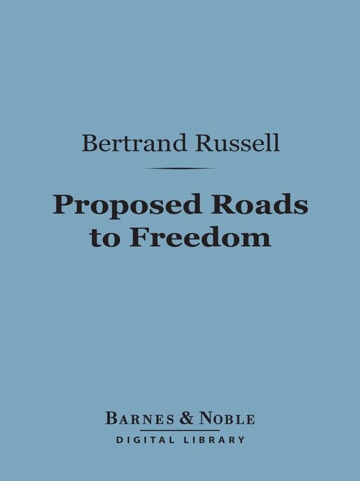 Title details for Proposed Roads to Freedom (Barnes & Noble Digital Library) by Bertrand Russell - Wait list